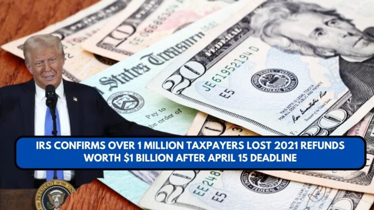 IRS Confirms Over 1 Million Taxpayers Lost 2021 Refunds Worth $1 Billion After April 15 Deadline