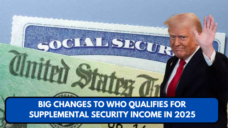 Big Changes to Who Qualifies for Supplemental Security Income in 2025