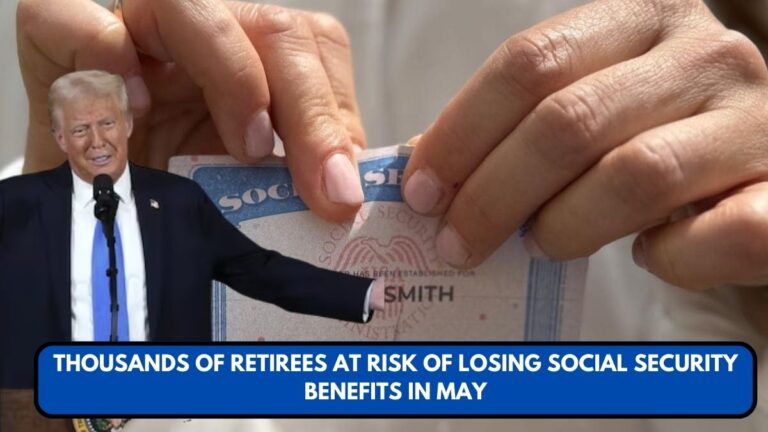 Thousands of Retirees at Risk of Losing Social Security Benefits in May