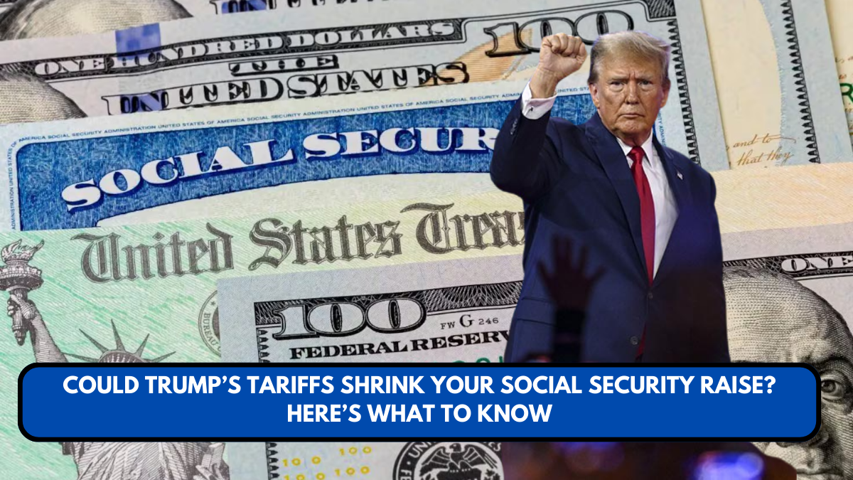 Could Trump’s Tariffs Shrink Your Social Security Raise? Here’s What to Know