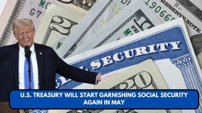 U.S. Treasury Will Start Garnishing Social Security Again in May