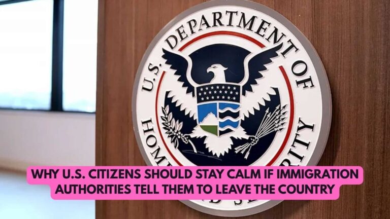 Why U.S. Citizens Should Stay Calm if Immigration Authorities Tell Them to Leave the Country