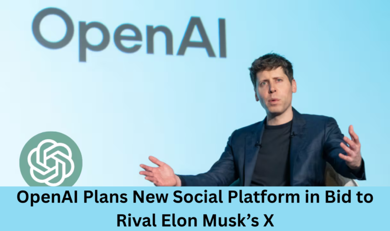 OpenAI Plans New Social Platform in Bid to Rival Elon Musk’s X