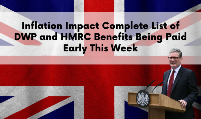 Inflation Impact Complete List of DWP and HMRC Benefits Being Paid Early This Week