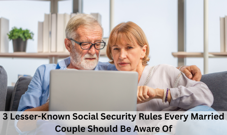 3 Lesser-Known Social Security Rules Every Married Couple Should Be Aware Of