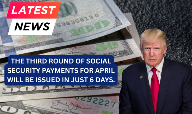 The third round of Social Security payments for April will be issued in just 6 Days.