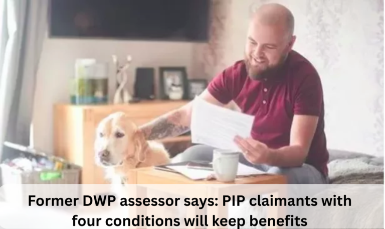 Former DWP assessor says: PIP claimants with four conditions will keep benefits.