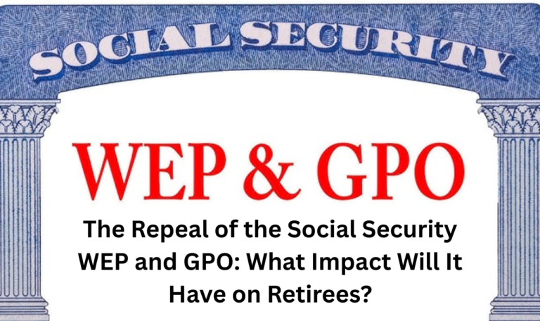 The Repeal of the Social Security WEP and GPO: What Impact Will It Have on Retirees?