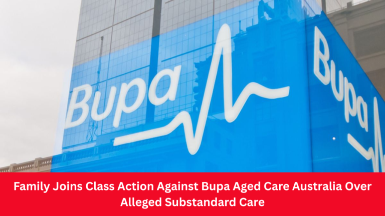 Family Joins Class Action Against Bupa Aged Care Australia Over Alleged Substandard Care