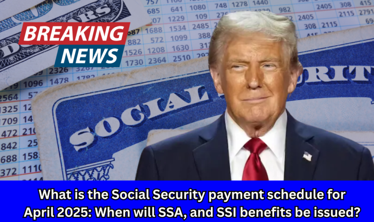 What is the Social Security payment schedule for April 2025: When will SSA, and SSI benefits be issued?
