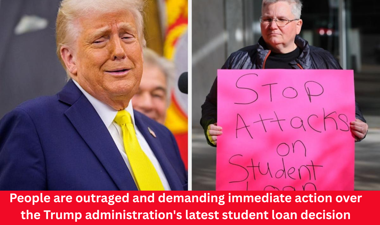 People are outraged and demanding immediate action over the Trump administration's latest student loan decision