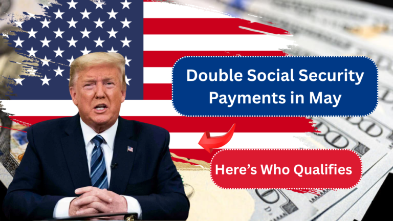 Double Social Security Payments in May? Here’s Who Qualifies