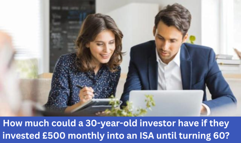 How much could a 30-year-old investor have if they invested £500 monthly into an ISA until turning 60?