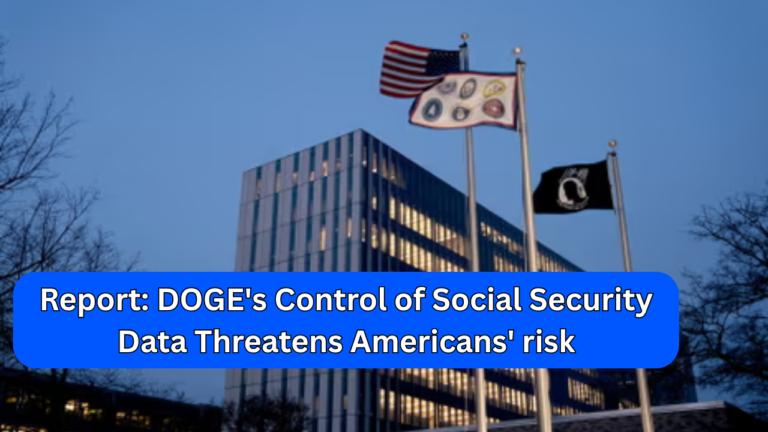 Report: DOGE's Control of Social Security Data Threatens Americans' risk