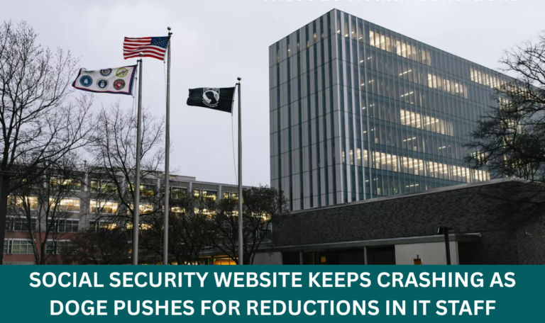 Social Security website keeps crashing as DOGE pushes for reductions in IT staff