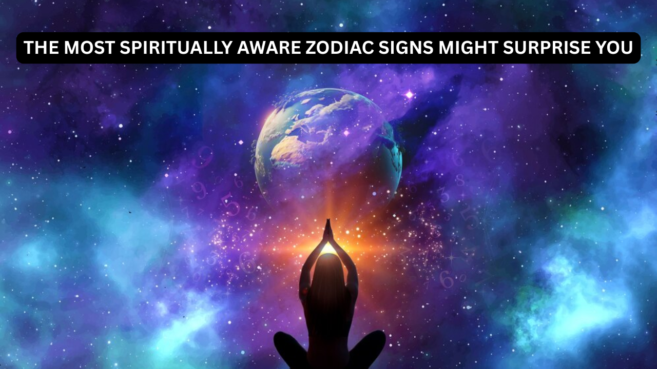 The Most Spiritually Aware Zodiac Signs Might Surprise You