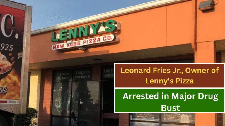 Leonard Fries Jr., Owner of Lenny's Pizza, Arrested in Major Drug Bust