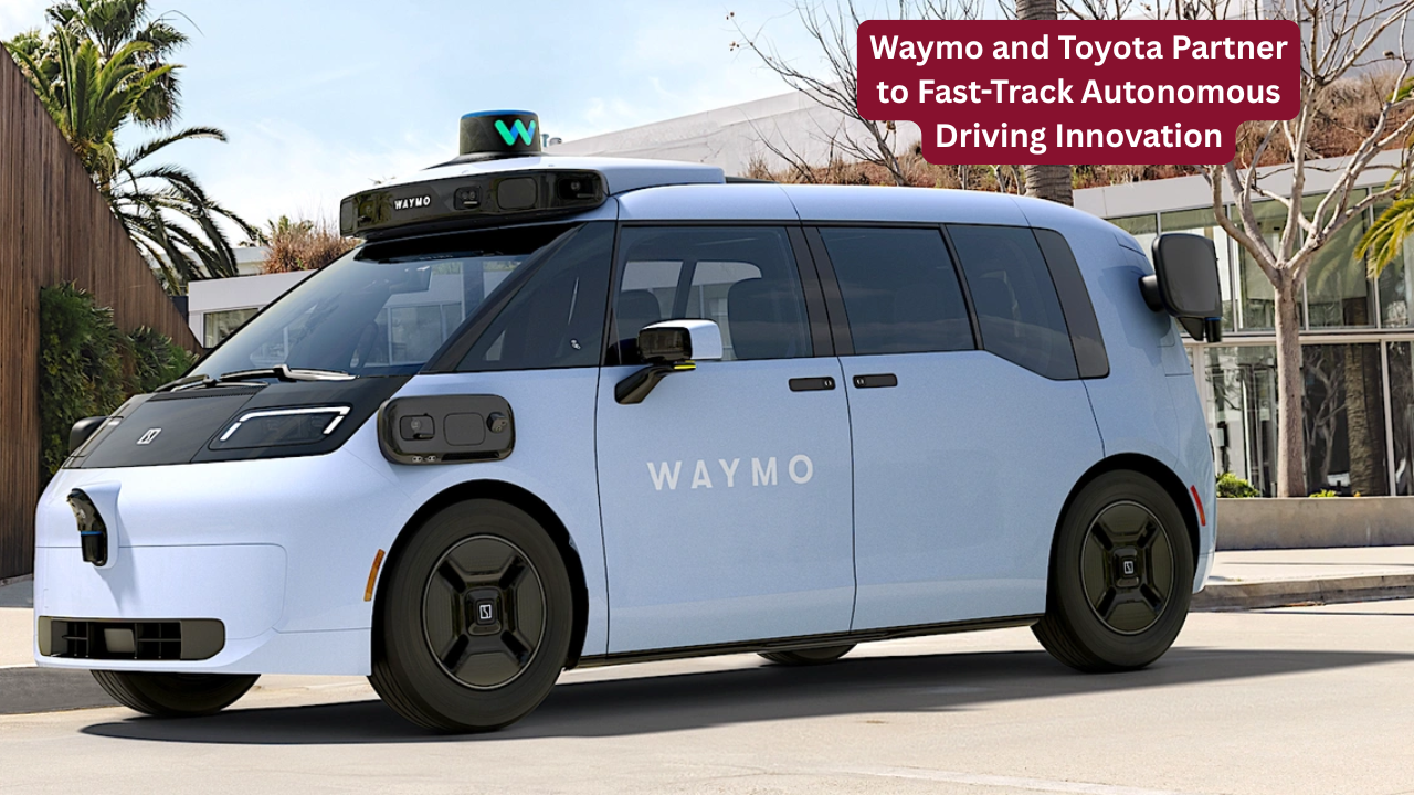 Waymo and Toyota Partner to Fast-Track Autonomous Driving Innovation