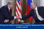 Trump turns Cabinet meeting into a 'cult-like' display even Putin wouldn’t pull off