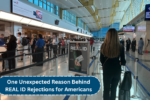 One Unexpected Reason Behind REAL ID Rejections for Americans