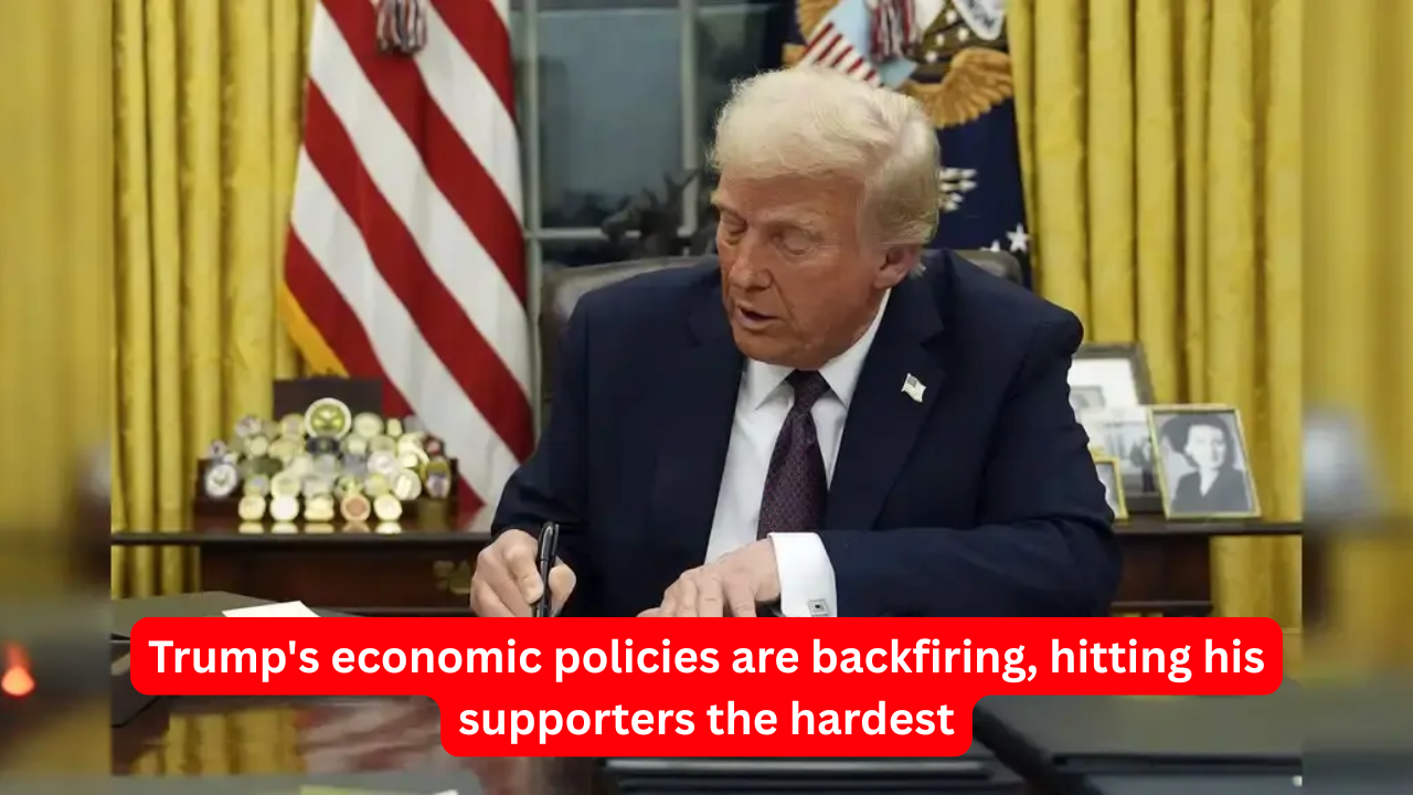 Trump's economic policies are backfiring, hitting his supporters the hardest