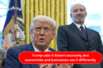 Trump calls it Biden’s economy, but economists and businesses see it differently