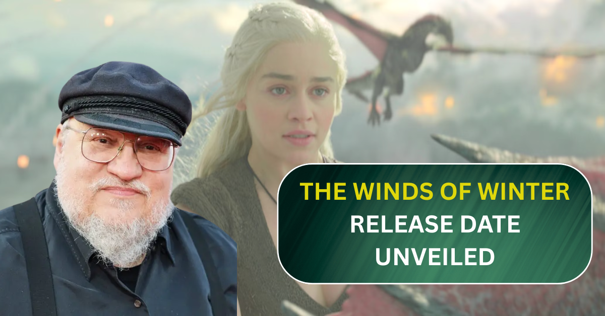 The Winds of Winter Release Date Unveiled