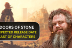 Doors of Stone: Expected Release Date, Cast of Characters