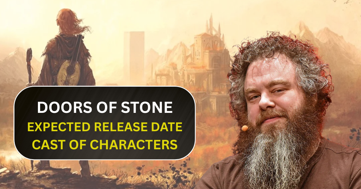 Doors of Stone: Expected Release Date, Cast of Characters