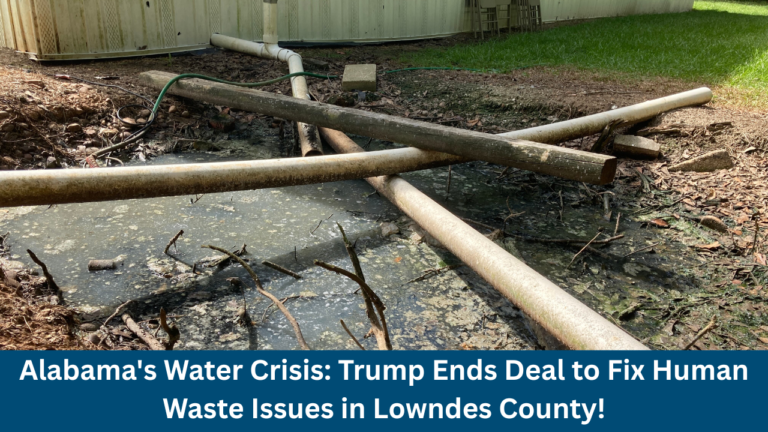 Alabama's Water Crisis: Trump Ends Deal to Fix Human Waste Issues in Lowndes County