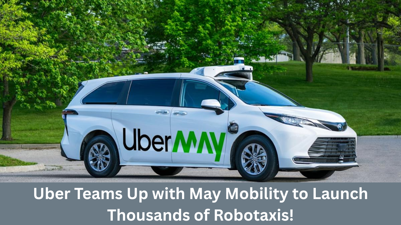 Uber Teams Up with May Mobility to Launch Thousands of Robotaxis!