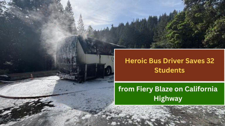 Heroic Bus Driver Saves 32 Students from Fiery Blaze on California Highway