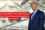 Surprise Windfall: Some Americans to Receive 3 Social Security Payments in May 2025