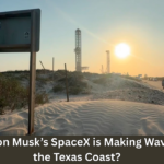 How Elon Musk’s SpaceX is Making Waves on the Texas Coast?