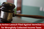Class Action Lawsuit Filed Against Vermilion City for Wrongfully Collected Income Taxes