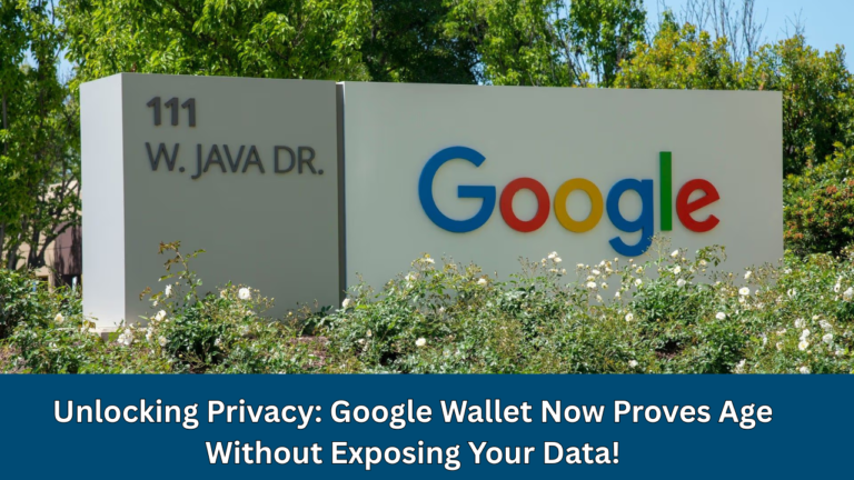 Unlocking Privacy: Google Wallet Now Proves Age Without Exposing Your Data!