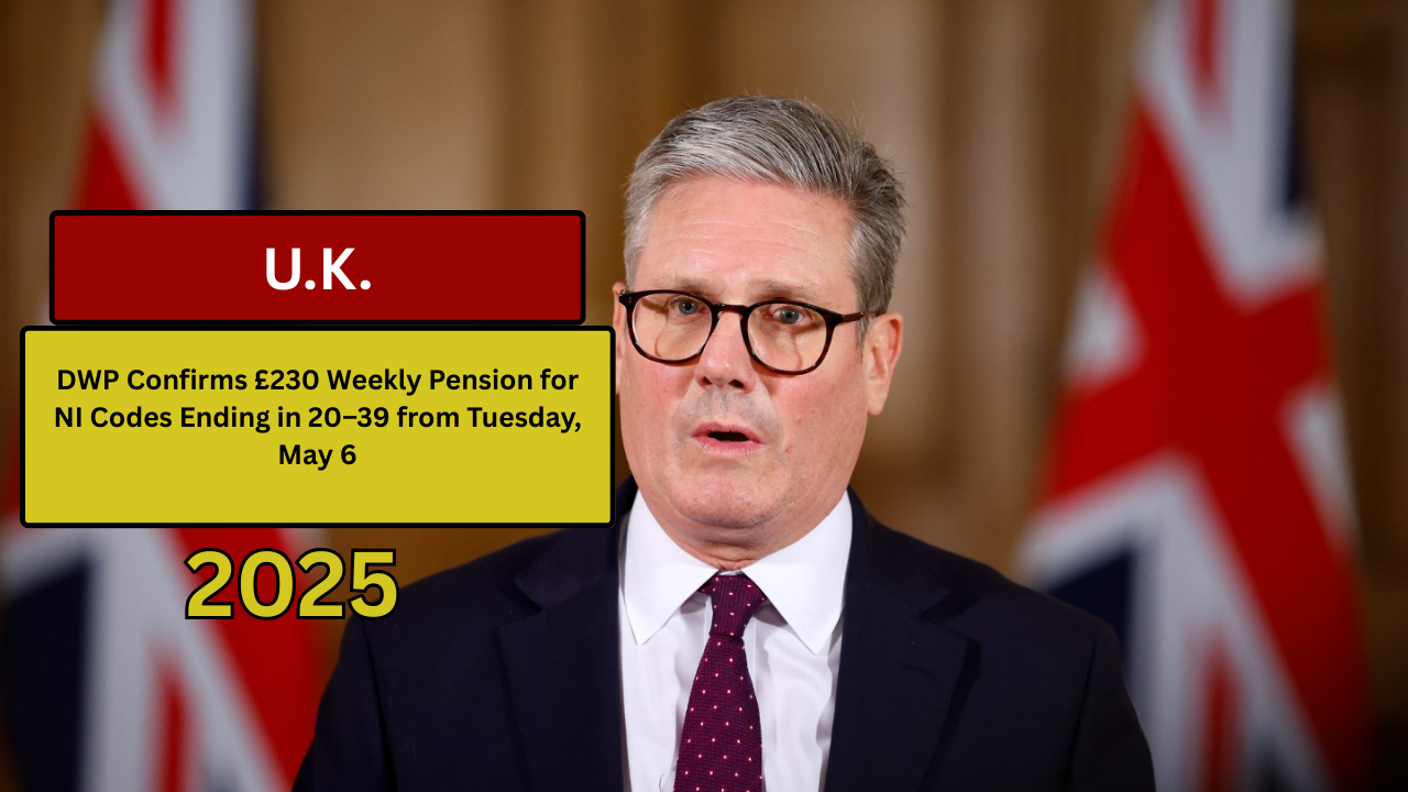 DWP Confirms £230 Weekly Pension for NI Codes Ending in 20–39 from Tuesday, May 6
