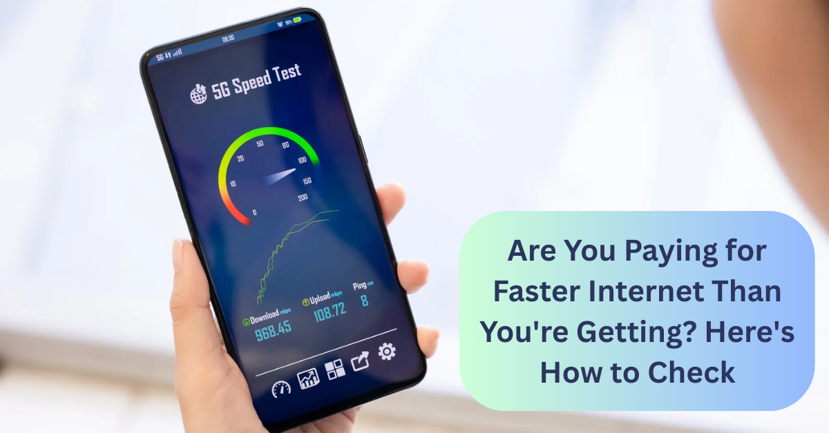 Are You Paying for Faster Internet Than You're Getting? Here's How to Check