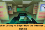 Is 4chan Losing Its Edge? How the Internet Left It Behind