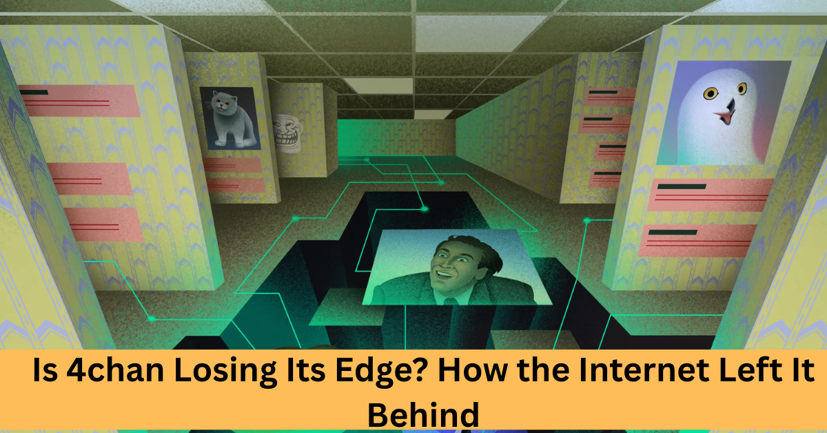 Is 4chan Losing Its Edge? How the Internet Left It Behind