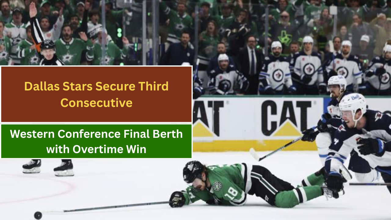 Dallas Stars Secure Third Consecutive Western Conference Final Berth with Overtime Win