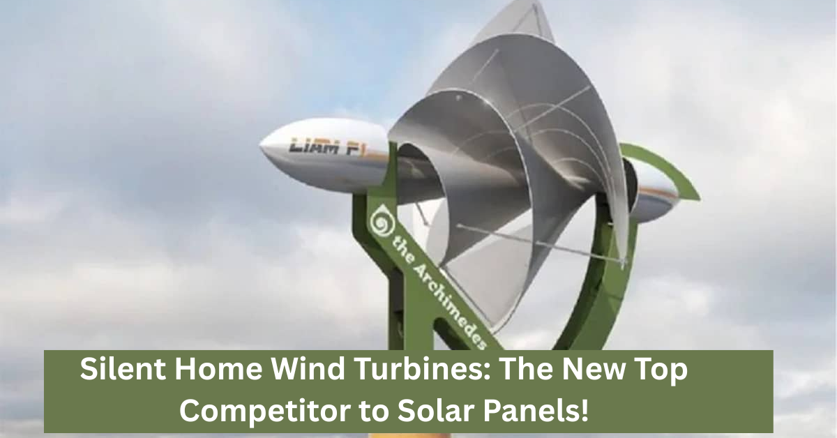 Silent Home Wind Turbines: The New Top Competitor to Solar Panels