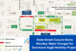 State Street Closure Starts Monday: Major Changes for Downtown Eagle Mobility Project