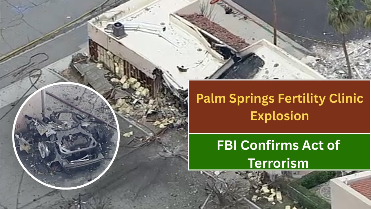 Palm Springs Fertility Clinic Explosion: FBI Confirms Act of Terrorism