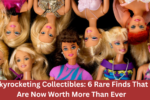 Skyrocketing Collectibles: 6 Rare Finds That Are Now Worth More Than Ever